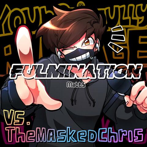 Fulmination (Vs. TheMaskedChris)
