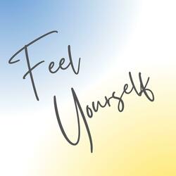 Feel Yourself