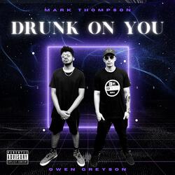 Drunk On You