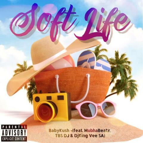 SoftLife (feat. MubhaBeatx, TBS DJ & DjKing Vee SA)