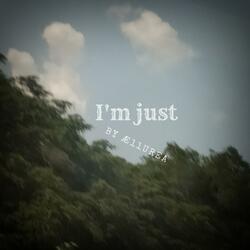 I'm just