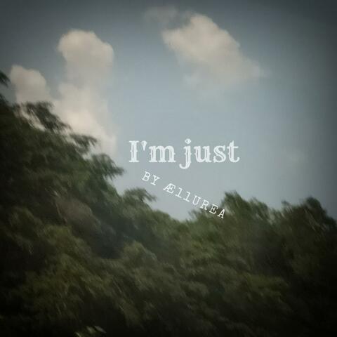 I'm just