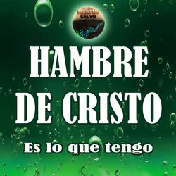Hambre de Cristo es lo que tengo