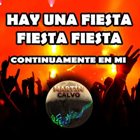 Hay una fiesta fiesta fiesta continuamente en mi