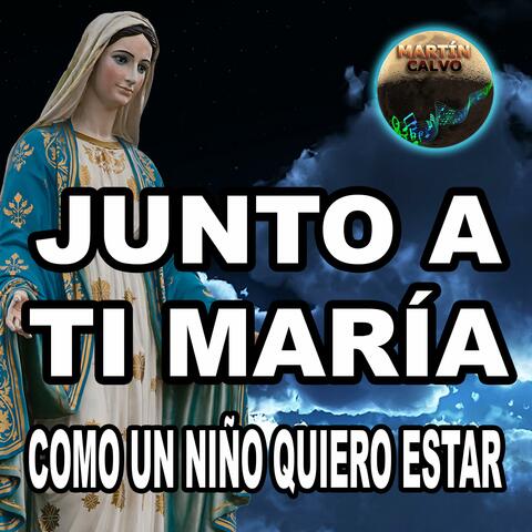Junto a ti María como un niño quiero estar