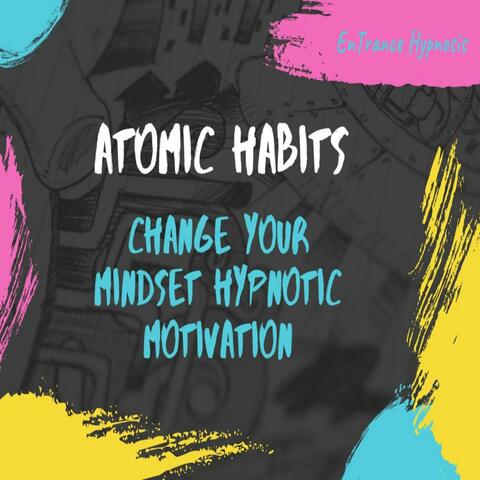 Atomic habits change your mindset motivation meditation