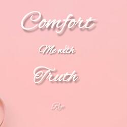 Comfort Me With Truth