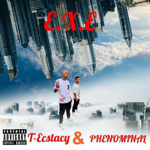 E.X.E (with T-Ecstacy)