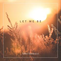 Let Me Be
