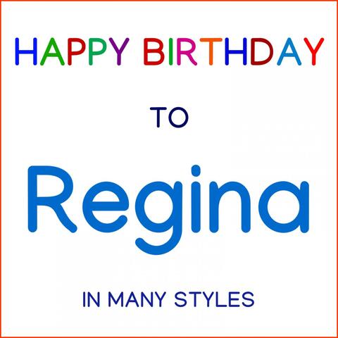 Happy Birthday To Regina - In Many Styles
