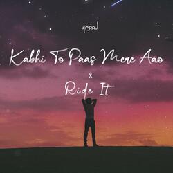 Kabhi To Paas Mere Aao / Ride It (Medley)