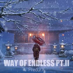 Way Of Endless, Pt. II