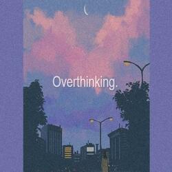 Overthinking