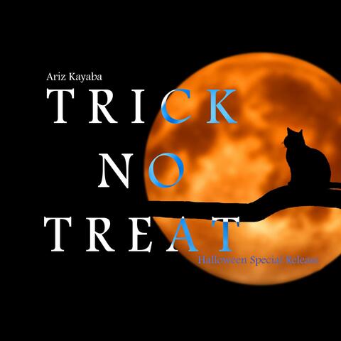 TRICK NO TREAT