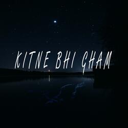 Kitne Bhi Gham