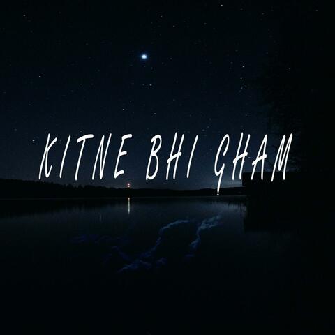 Kitne Bhi Gham