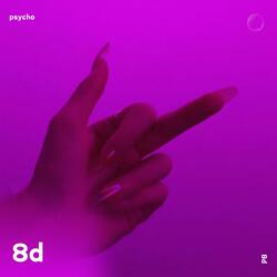 PSYCHO - 8D Audio