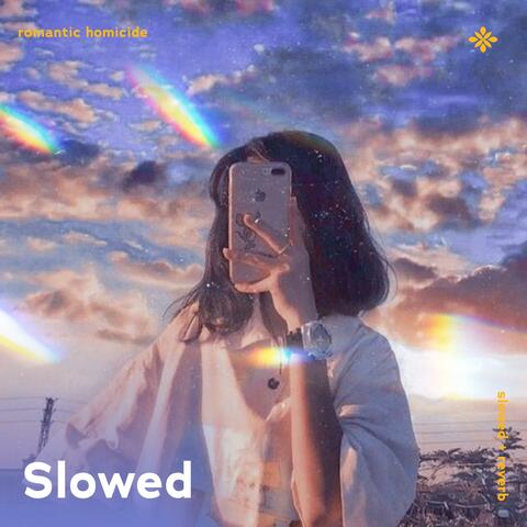 romantic homicide (and i'm sick of waiting patiently for someone that won't even arrive) - slowed + reverb