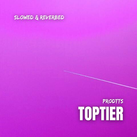 TOP TIER (Slowed & Reverbed)