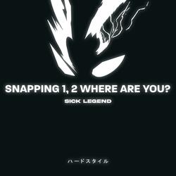 SNAPPING 1, 2 WHERE ARE YOU? HARDSTYLE
