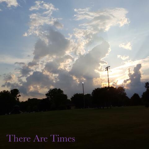 There Are Times