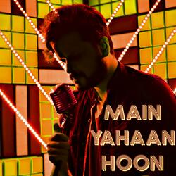 Main Yahaan Hoon