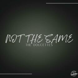 Not The Same