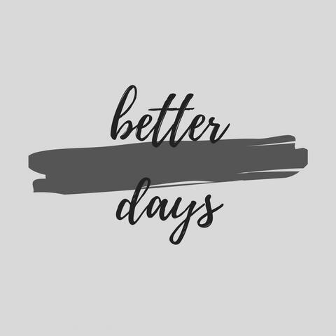 better days
