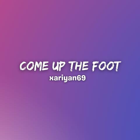 Come Up The Foot