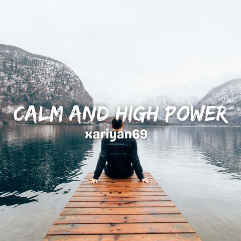 Calm And High Power