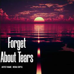 Forget About Tears