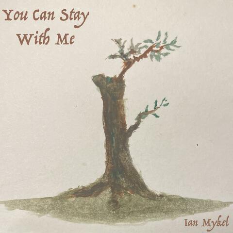 You Can Stay With Me