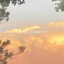 Anymore