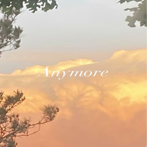 Anymore