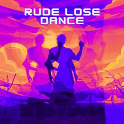 Rude Lose Dance
