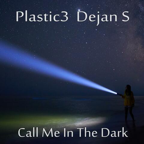 Call Me In The Dark (feat. Dejan S)
