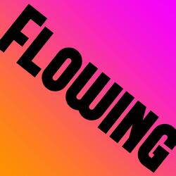 Flowing