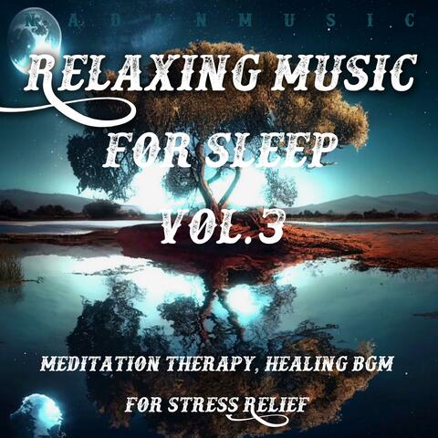 Relaxing Music for Sleep Vol.3 (Meditation Therapy, Healing BGM for Stress Relief)