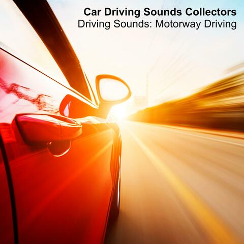 Driving Sounds: Motorway Driving