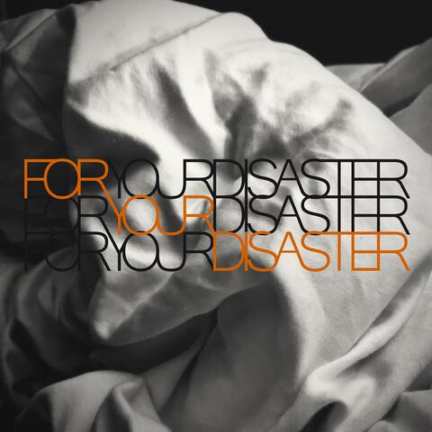 For Your Disaster
