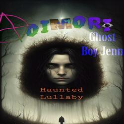 Haunted Lullaby (feat. Ghost Boy Jenn)