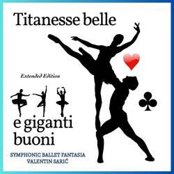 Giganti Buoni e Titanesse Belle - Symphonic Ballet Fantasia