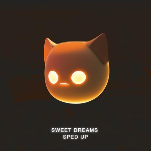 Sweet Dreams - Sped Up
