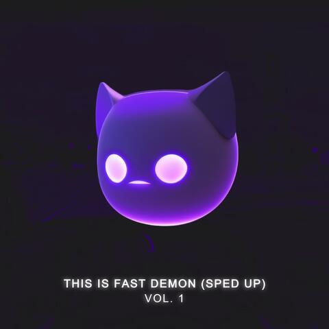 This is fast demon, Vol. 1 (Sped Up)