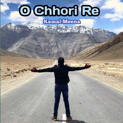 O Chhori Re