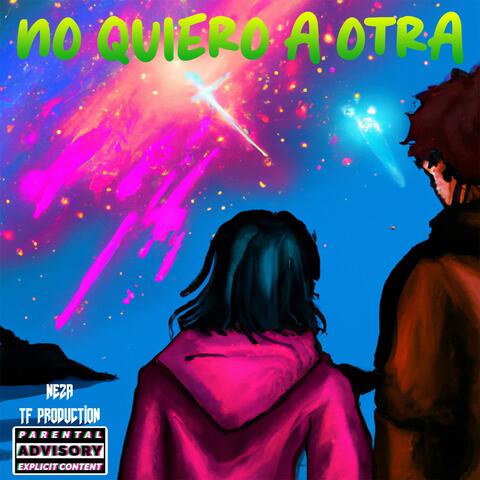 NO QUIERO A OTRA
