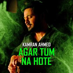 Agar Tum Na Hote