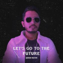 Let's Go To The Future
