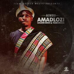 Amadlozi (feat. Team Delela & Golden Krish)