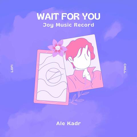 Wait for you